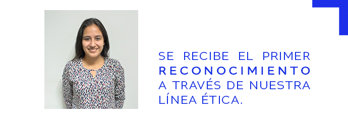 Se recibe primer reconocimiento por medio de la Línea Ética.